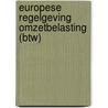 Europese regelgeving omzetbelasting (BTW) by Koninkrijk der Nederlanden