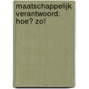 Maatschappelijk verantwoord. Hoe? Zo! by Sander Hupkes