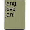 Lang leve Jan! door Wim Daniëls