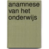 Anamnese van het onderwijs door T. Kuys
