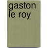 Gaston le Roy door Gaston Le Roy