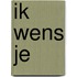 Ik wens je