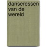Danseressen van de wereld door Sybille