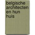 Belgische architecten en hun huis