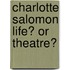 Charlotte Salomon life? or theatre?