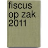 Fiscus op zak 2011 door Onbekend