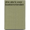 Drie ABC's voor boekenvrienden by F. van Pamelen