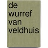 De Wurref van Veldhuis door R. Slagter