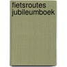 Fietsroutes Jubileumboek door Ivn Grave