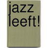 Jazz leeft! by R. Beenen