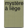 Mystère à Liège by Unknown