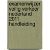 Examenwijzer veilig verkeer Nederland 2011 handleiding door Onbekend
