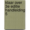 Klaar over 3e editie handleiding 5 by Unknown