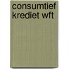 Consumtief krediet WFT door K. Faas