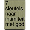 7 sleutels naar intimiteit met God by C. Lucas