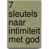 7 sleutels naar intimiteit met God door C. Lucas