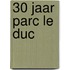 30 jaar Parc Le Duc