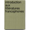 Introduction aux littératures francophones door L. D' 'hulst