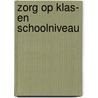 Zorg op klas- en schoolniveau door Khbo