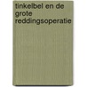 Tinkelbel en de grote reddingsoperatie door Onbekend