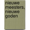 Nieuwe meesters, Nieuwe goden by Chr.G.F. de Jong