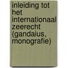Inleiding tot het internationaal zeerecht (Gandaius, monografie) by Unknown