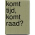 Komt tijd, komt raad?