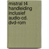 Mistral T4 Handleiding inclusief audio-cd. dvd-rom door Onbekend