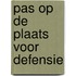 pas op de plaats voor defensie