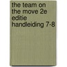 The team on the move 2e editie handleiding 7-8 door Onbekend