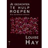 Je gedachten te hulp roepen door Louise Hay