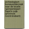 Archeologisch bureauonderzoek naar de locatie 'gemeentewerf Haps'in Cuijk (provincie Noord-Brabant) door M.F.P. Dijkstra