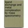 Ligand exchange and metal complexation by mass spectrometry by Hans Krabbe