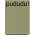 Pududu!