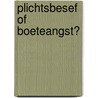 Plichtsbesef of boeteangst? by R. Pranger