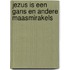 Jezus is een gans en andere Maasmirakels