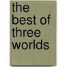 The best of three worlds by T. van der Plas