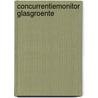 Concurrentiemonitor glasgroente door M.A. van Galen