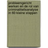 Probleemgericht werken en de rol van criminaliteitsanalyse in 60 kleine stappen door R.V. Clarke