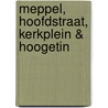 Meppel, Hoofdstraat, Kerkplein & Hoogetin door N. Huisman