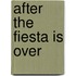 After the Fiesta is over
