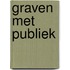 Graven met Publiek