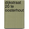 Dijkstraat 20 te Oosterhout by J.A.G. van Rooij