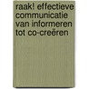 RAAK! Effectieve communicatie van informeren tot co-creëren door R. Jansman