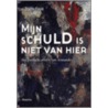 Mijn schuld is niet van hier door T. Favié
