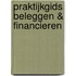 Praktijkgids Beleggen & Financieren