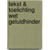 Tekst & Toelichting Wet Geluidhinder door D. van de Meijden