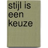Stijl is een keuze