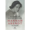Hannah Arendt een biografie by Elisabeth Young-Bruehl