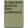 Burgerwerk Groot en klein onderhoud door M. de Jong